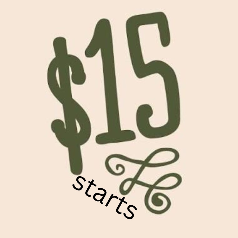 $15 starts - all sale final- no cancellations- thanks SO much!!!
